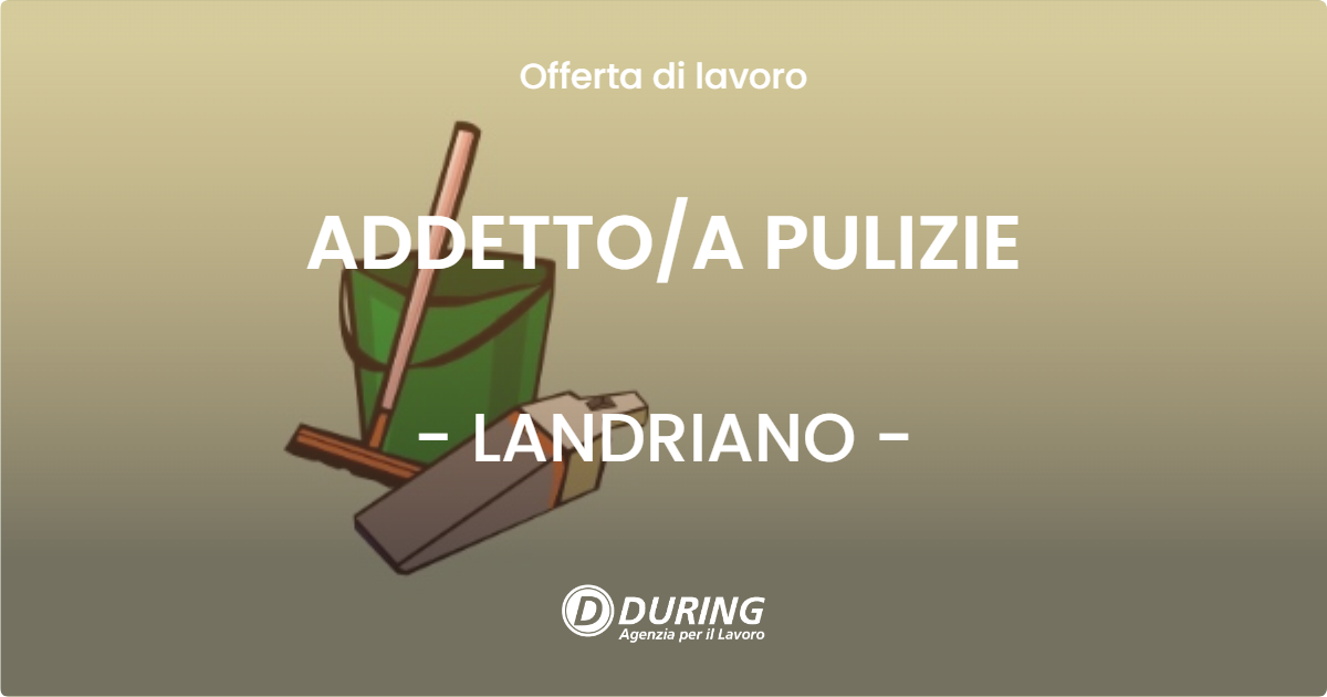 OFFERTA LAVORO - ADDETTOA PULIZIE - LANDRIANO