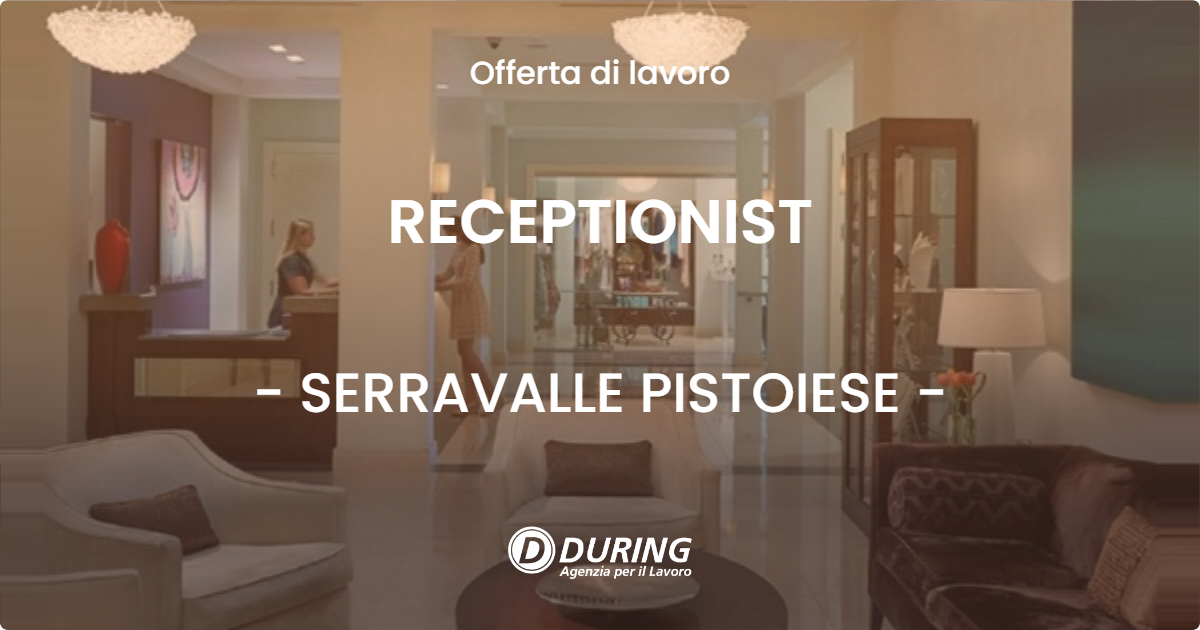 OFFERTA LAVORO - RECEPTIONIST - SERRAVALLE PISTOIESE