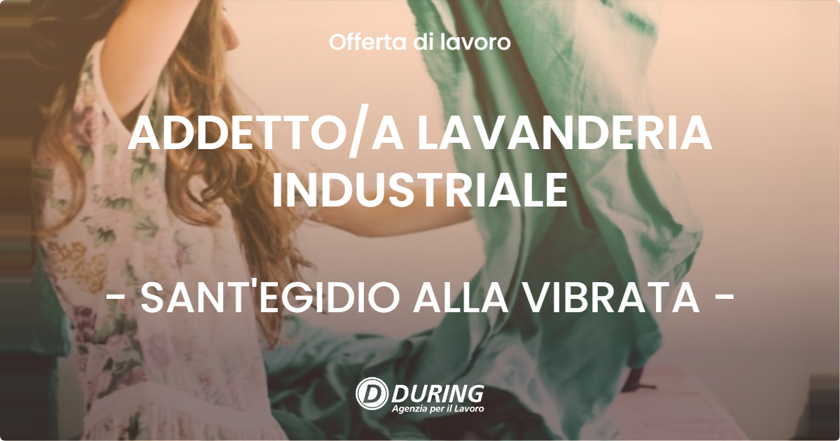 OFFERTA LAVORO - ADDETTOA LAVANDERIA INDUSTRIALE - SANT'EGIDIO ALLA VIBRATA