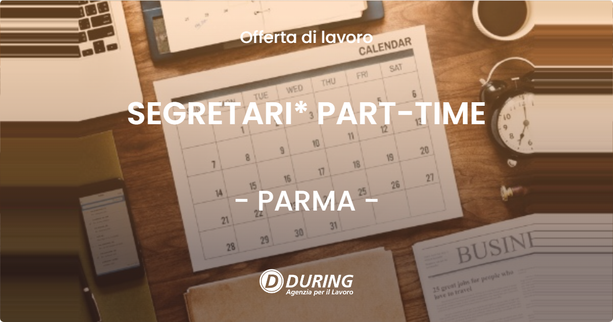 OFFERTA LAVORO - SEGRETARI* PART-TIME - PARMA