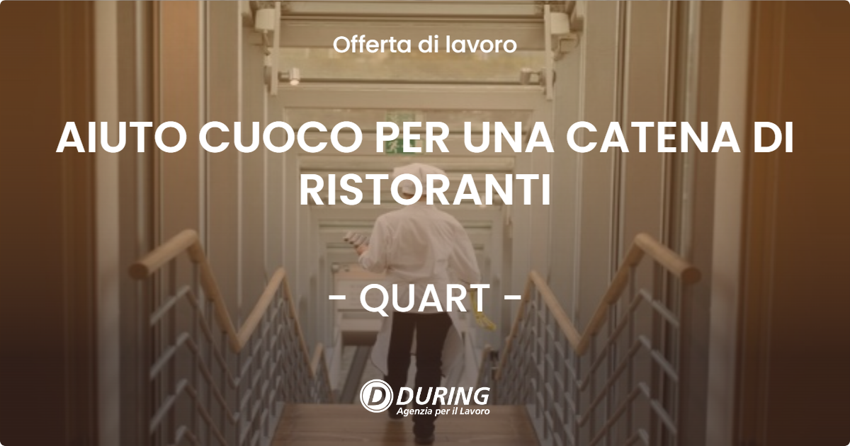 OFFERTA LAVORO - AIUTO CUOCO PER UNA CATENA DI RISTORANTI - QUART