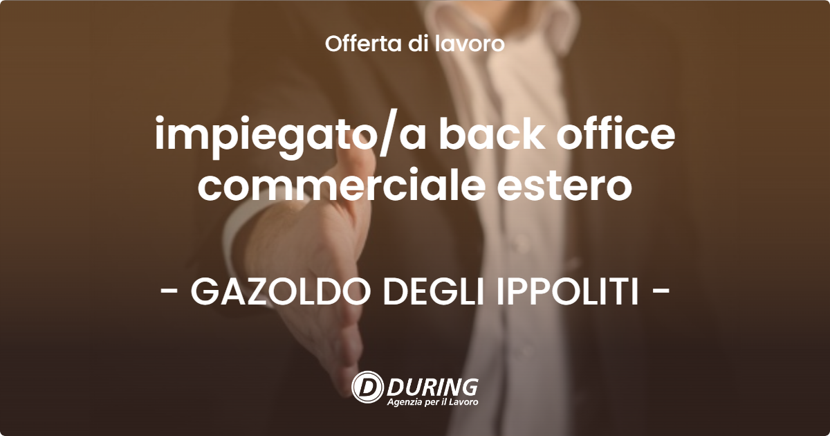 OFFERTA LAVORO - impiegatoa back office commerciale estero - GAZOLDO DEGLI IPPOLITI