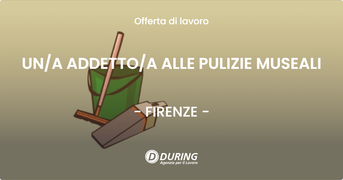 OFFERTA LAVORO - UNA ADDETTOA ALLE PULIZIE MUSEALI - FIRENZE