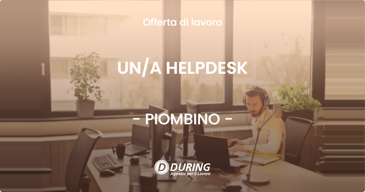 OFFERTA LAVORO - UN/A HELPDESK - PIOMBINO (LI)