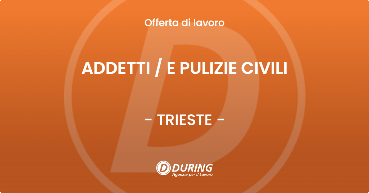 OFFERTA LAVORO - ADDETTI  E PULIZIE CIVILI - TRIESTE