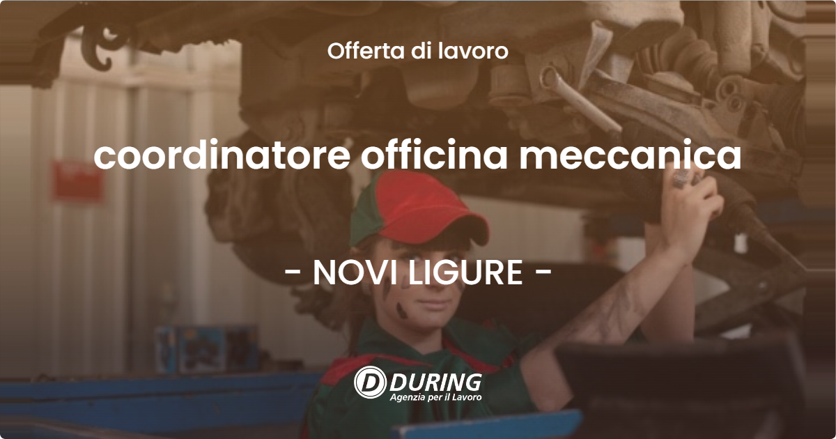 OFFERTA LAVORO - coordinatore officina meccanica - NOVI LIGURE