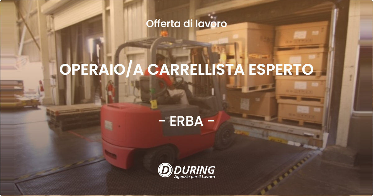 OFFERTA LAVORO - OPERAIO/A CARRELLISTA ESPERTO - ERBA (CO)