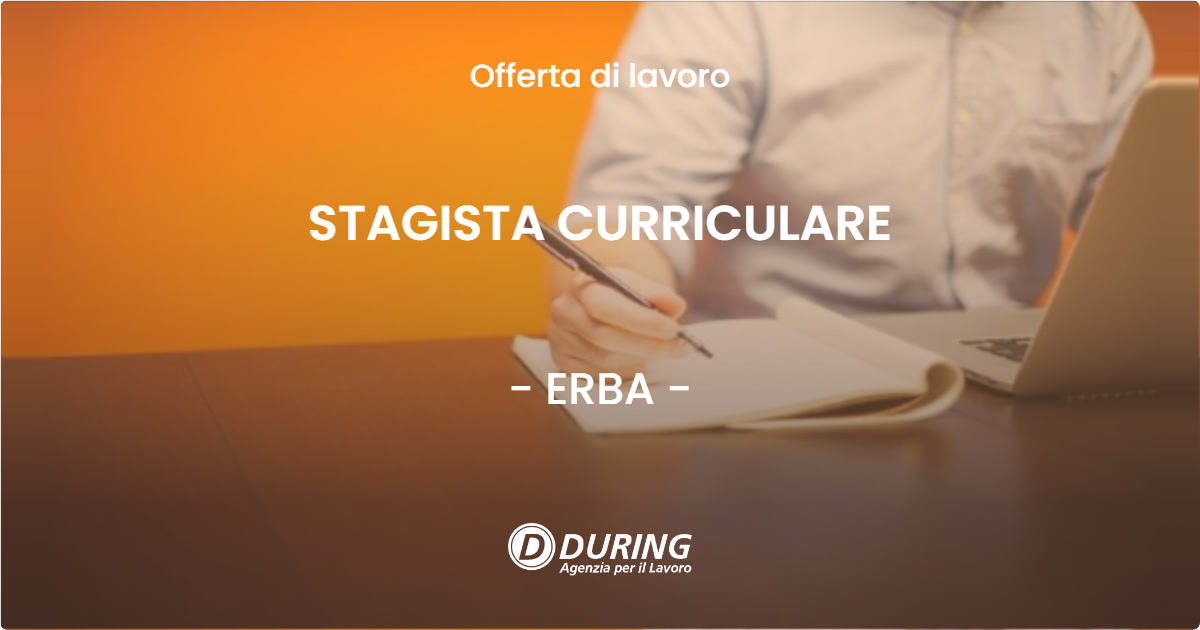 OFFERTA LAVORO - STAGISTA CURRICULARE - ERBA (CO)