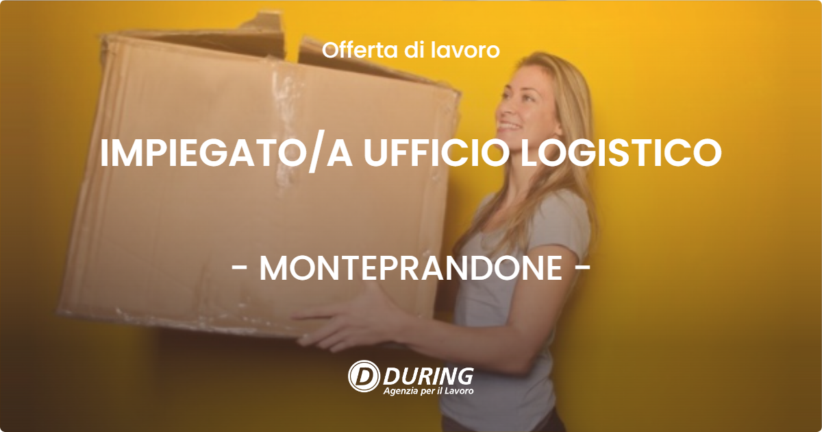 OFFERTA LAVORO - IMPIEGATOA UFFICIO LOGISTICO - MONTEPRANDONE