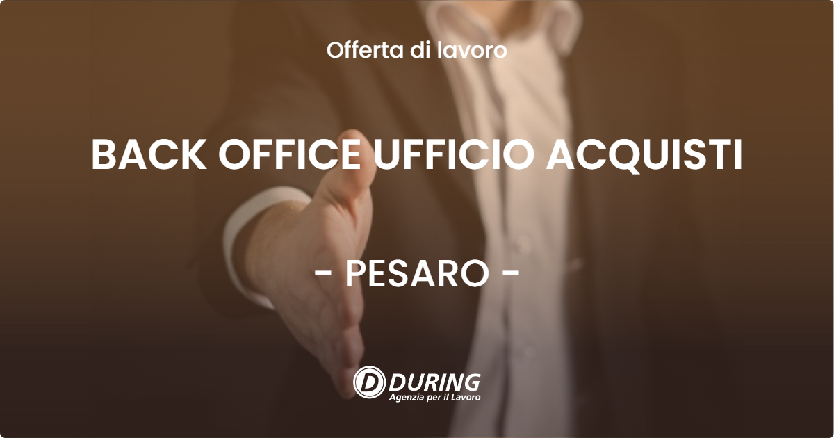 OFFERTA LAVORO - BACK OFFICE UFFICIO ACQUISTI - PESARO