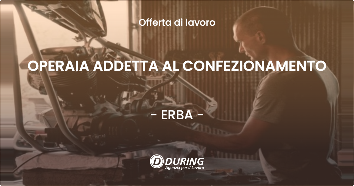 OFFERTA LAVORO - OPERAIA ADDETTA AL CONFEZIONAMENTO - ERBA (CO)