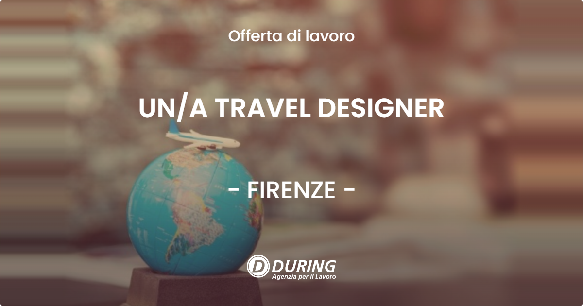 OFFERTA LAVORO - UNA TRAVEL DESIGNER - FIRENZE