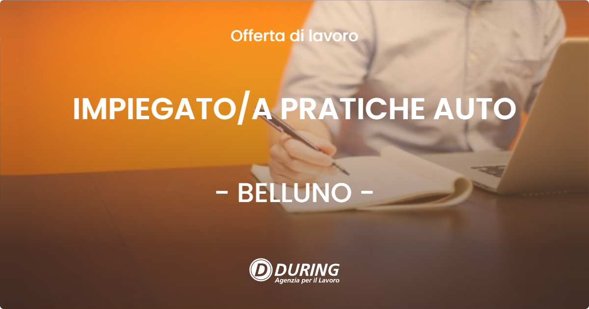 OFFERTA LAVORO - IMPIEGATOA PRATICHE AUTO - BELLUNO