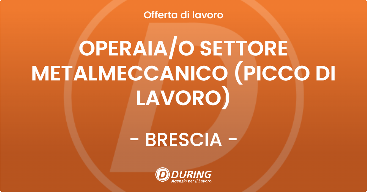 OFFERTA LAVORO - OPERAIAO SETTORE METALMECCANICO (PICCO DI LAVORO) - BRESCIA