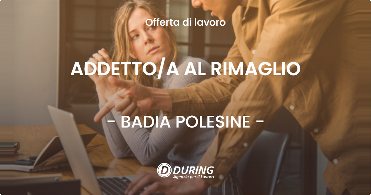 OFFERTA LAVORO - ADDETTOA AL RIMAGLIO - BADIA POLESINE