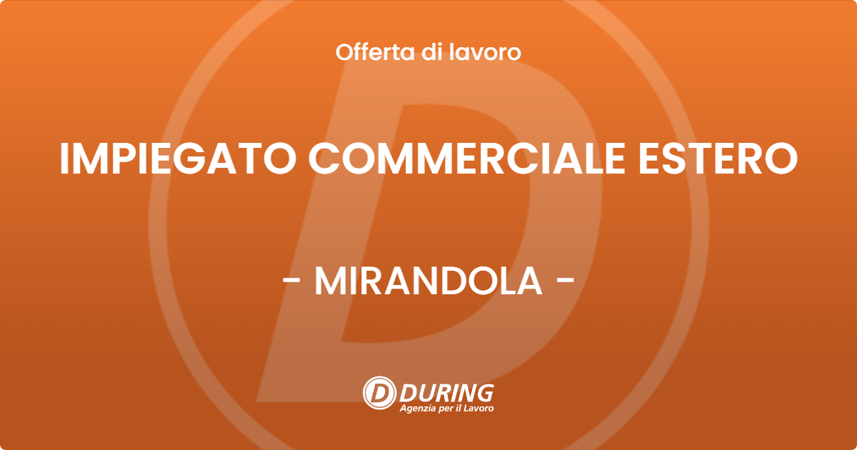 OFFERTA LAVORO - IMPIEGATO COMMERCIALE ESTERO - MIRANDOLA