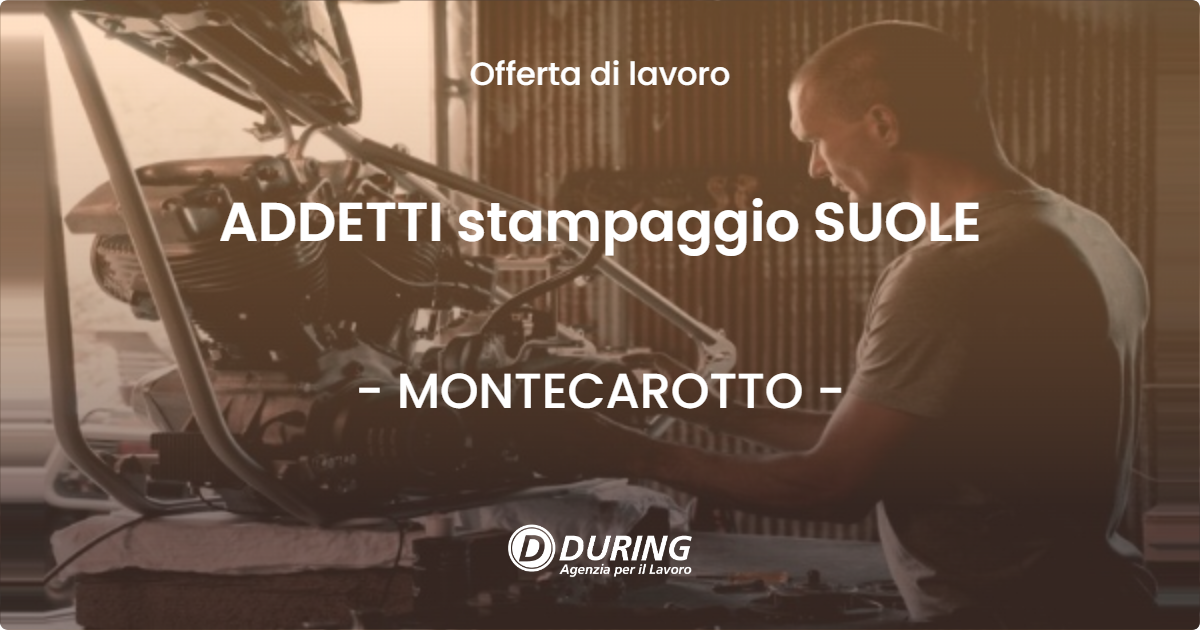 OFFERTA LAVORO - ADDETTI stampaggio SUOLE - MONTECAROTTO