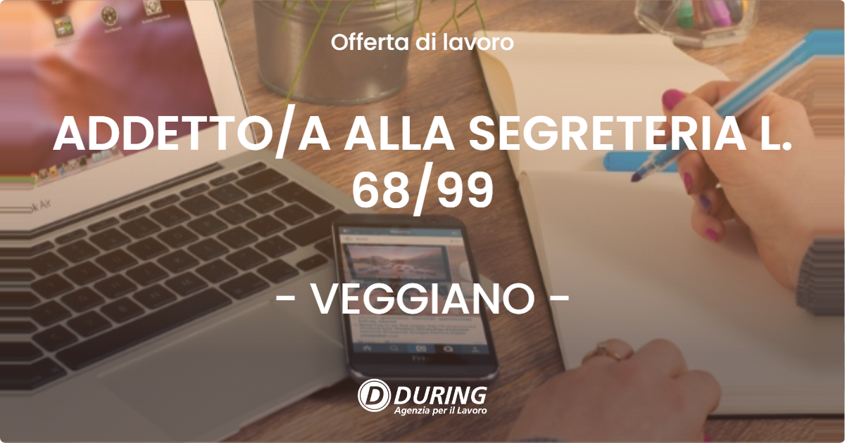OFFERTA LAVORO - ADDETTOA ALLA SEGRETERIA L. 6899 - VEGGIANO