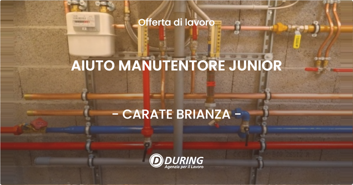 OFFERTA LAVORO - AIUTO MANUTENTORE JUNIOR - CARATE BRIANZA