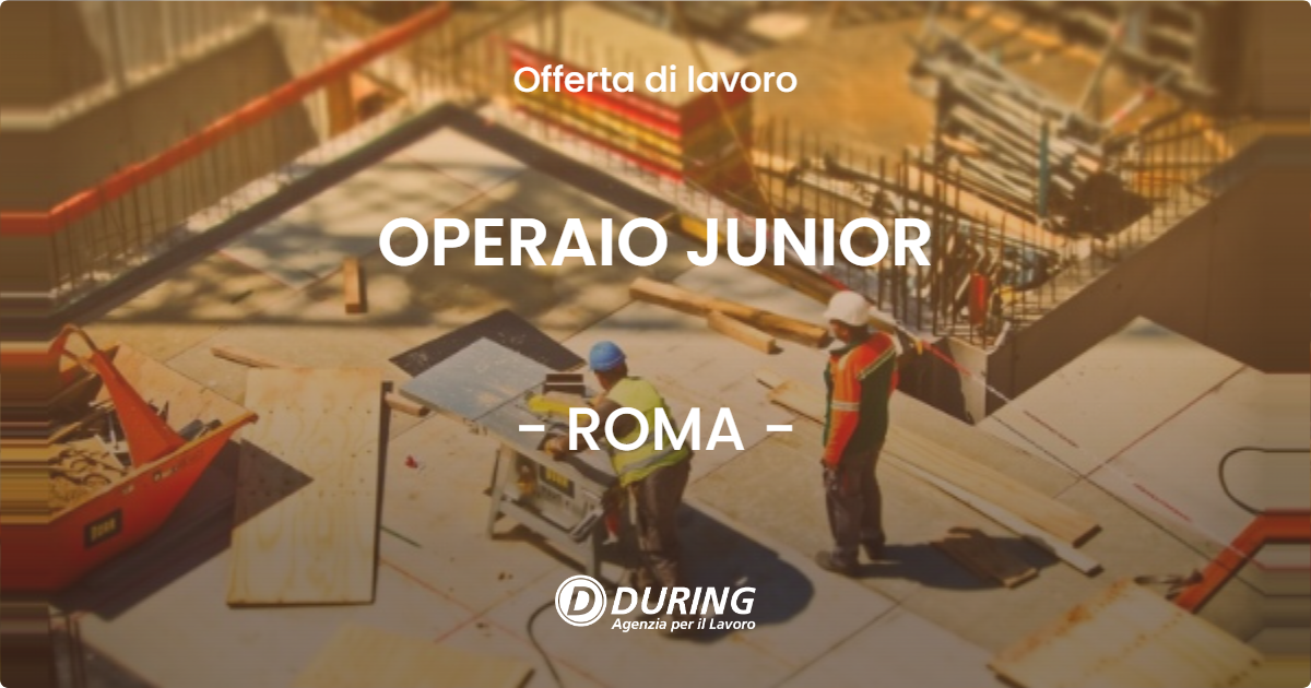 OFFERTA LAVORO - OPERAIO JUNIOR - ROMA