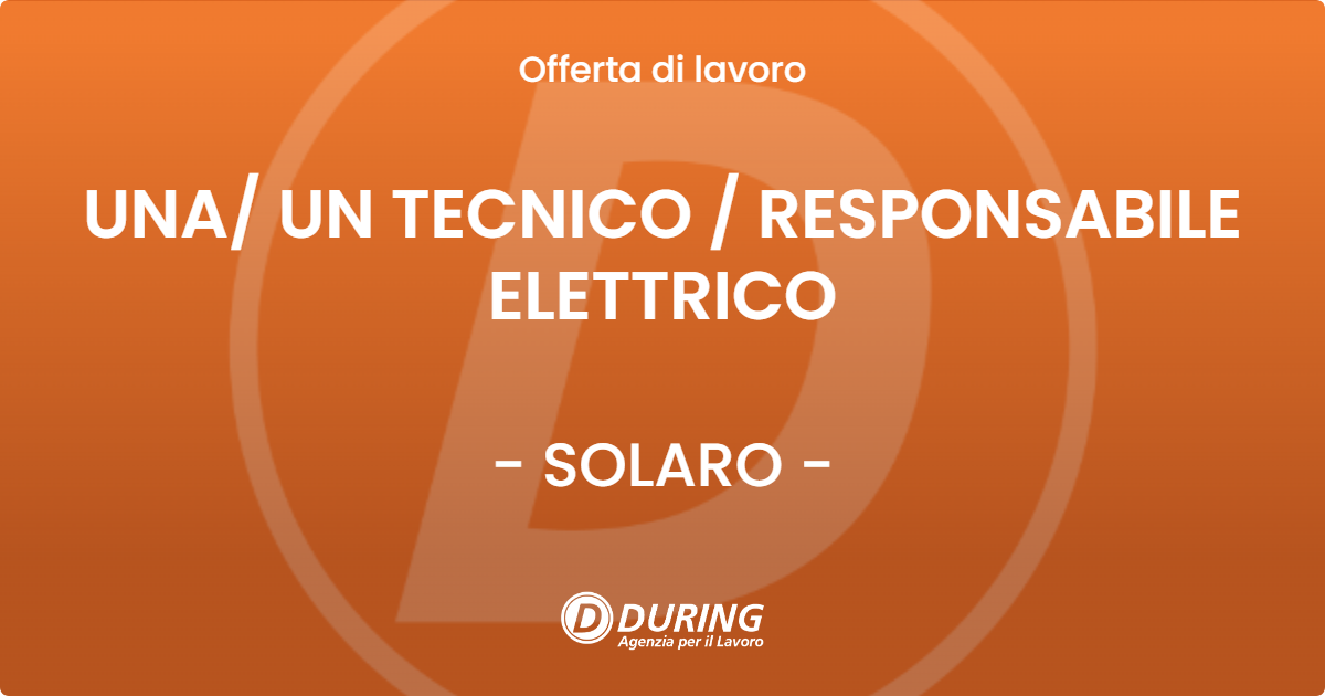 OFFERTA LAVORO - UNA UN TECNICO  RESPONSABILE ELETTRICO - SOLARO