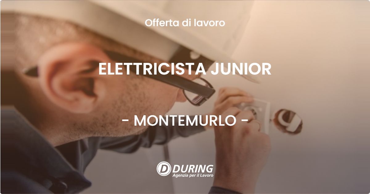 OFFERTA LAVORO - ELETTRICISTA JUNIOR - MONTEMURLO