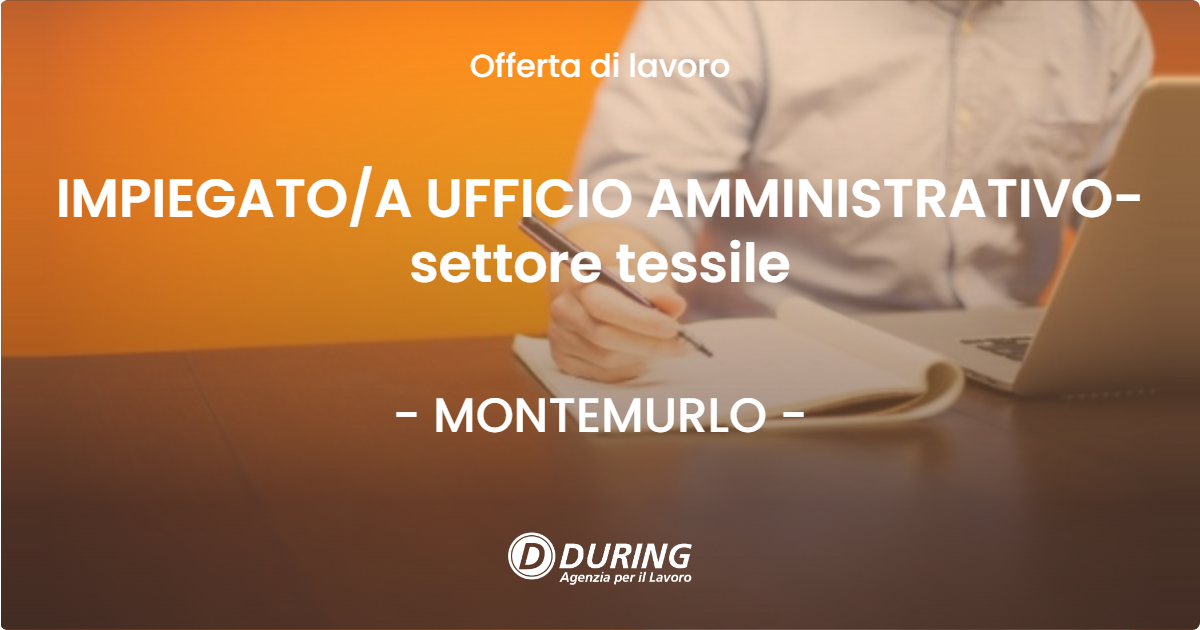 OFFERTA LAVORO - IMPIEGATOA UFFICIO AMMINISTRATIVO- settore tessile - MONTEMURLO