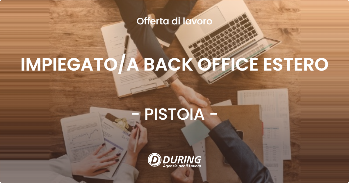OFFERTA LAVORO - IMPIEGATOA BACK OFFICE ESTERO - PISTOIA