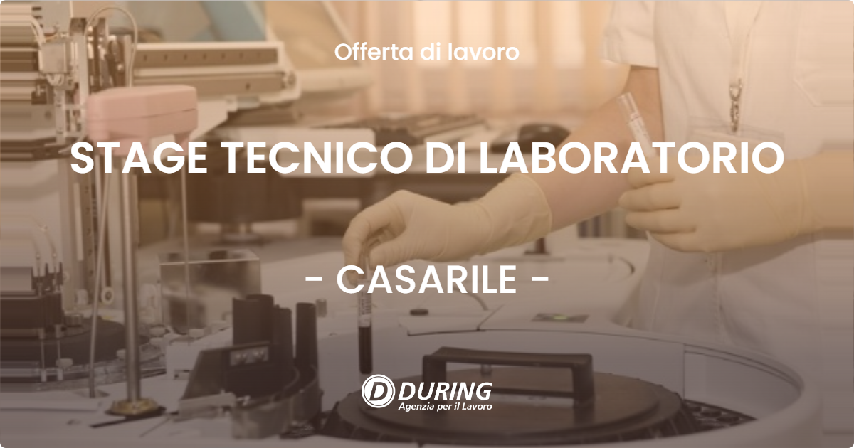 OFFERTA LAVORO - STAGE TECNICO DI LABORATORIO - CASARILE