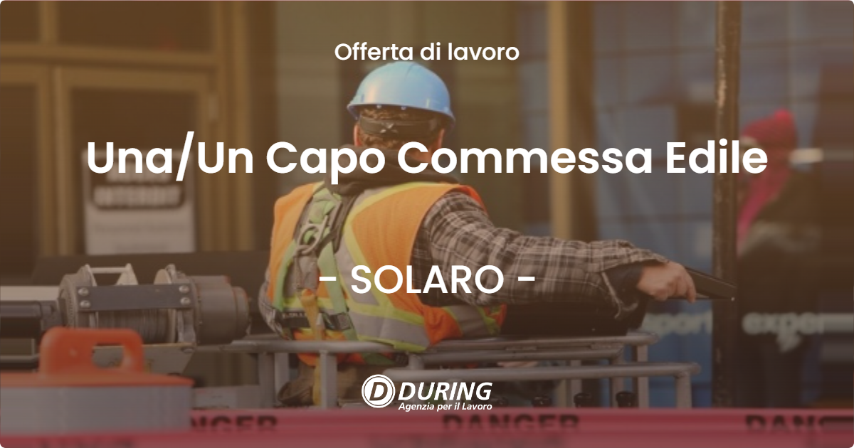 OFFERTA LAVORO - UnaUn Capo Commessa Edile - SOLARO