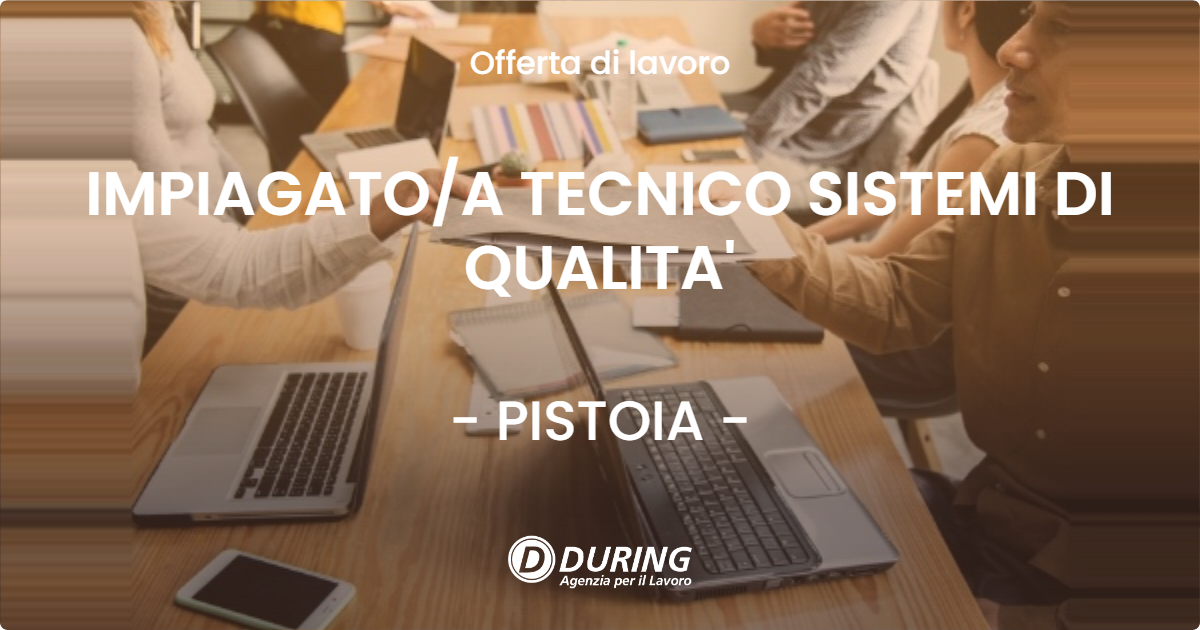 OFFERTA LAVORO - IMPIAGATOA TECNICO SISTEMI DI QUALITA' - PISTOIA