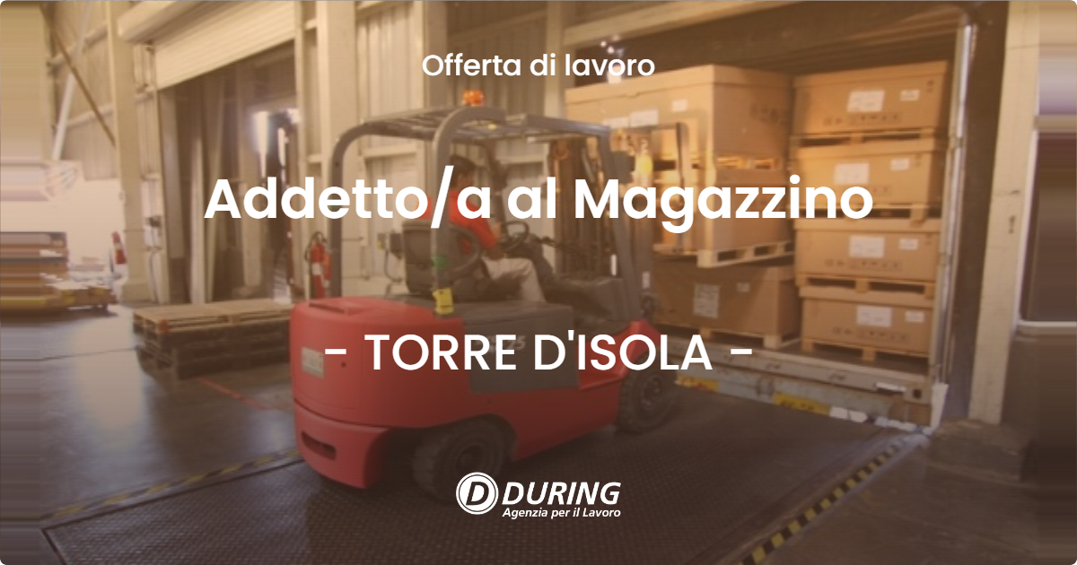 OFFERTA LAVORO - Addettoa al Magazzino - TORRE D'ISOLA