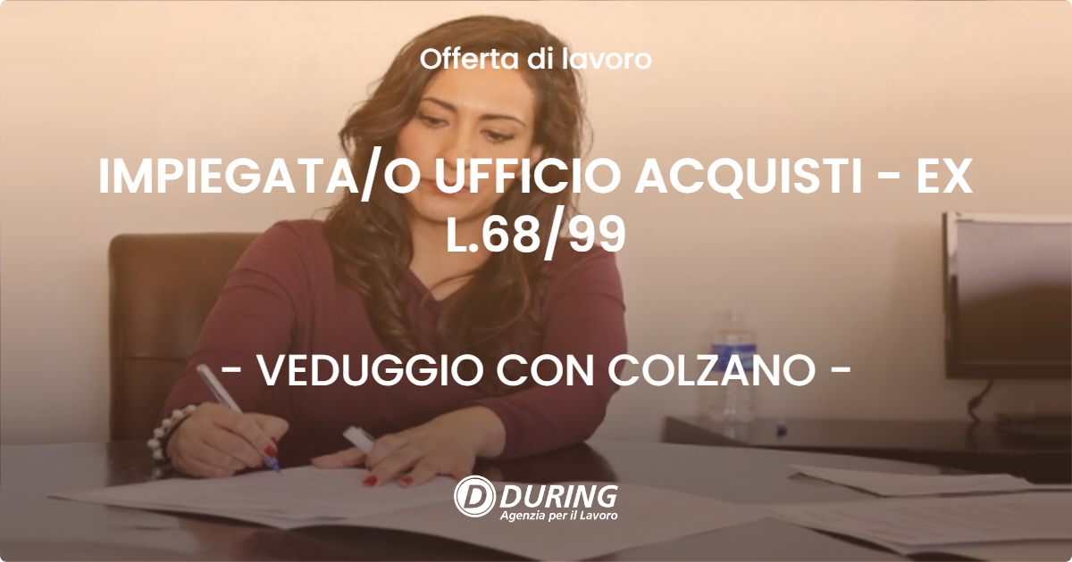 OFFERTA LAVORO - IMPIEGATAO UFFICIO ACQUISTI - EX L.6899 - VEDUGGIO CON COLZANO