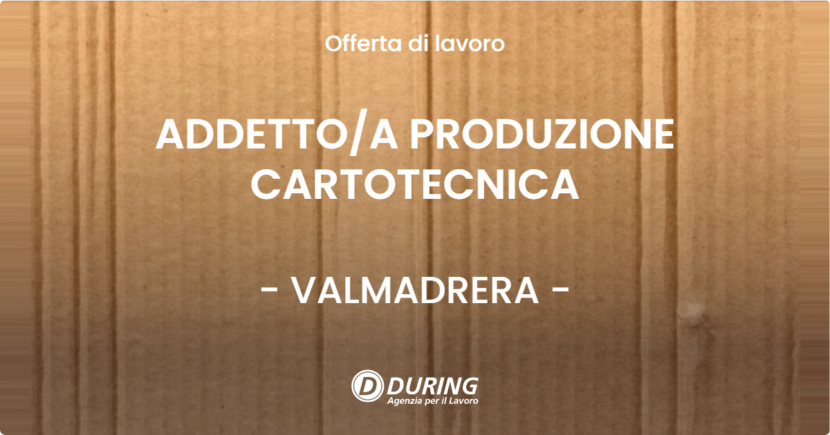 OFFERTA LAVORO - ADDETTOA PRODUZIONE CARTOTECNICA - VALMADRERA