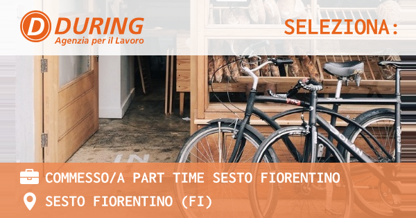 OFFERTA LAVORO - COMMESSOA PART TIME SESTO FIORENTINO - SESTO FIORENTINO (FI)
