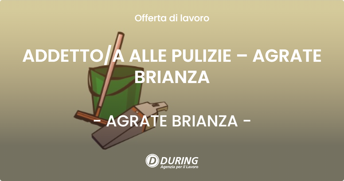 OFFERTA LAVORO - ADDETTOA ALLE PULIZIE – AGRATE BRIANZA - AGRATE BRIANZA