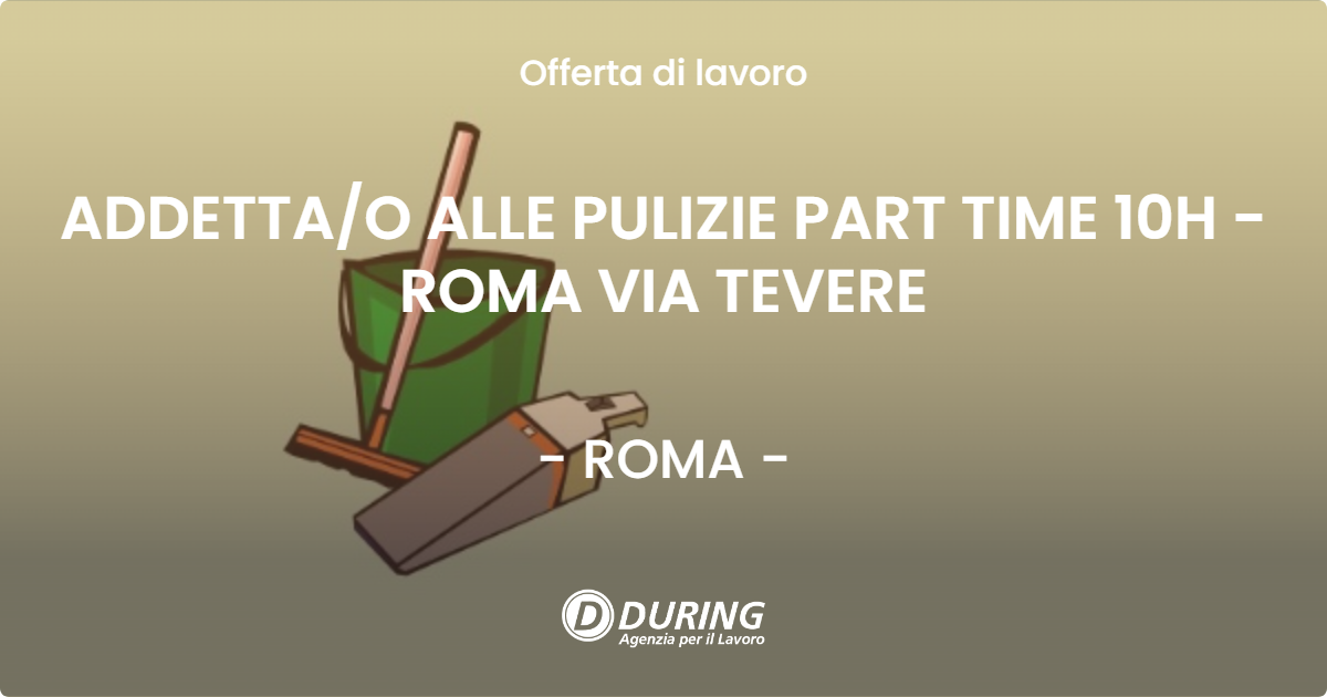 OFFERTA LAVORO - ADDETTAO ALLE PULIZIE PART TIME 10H - ROMA VIA TEVERE - ROMA