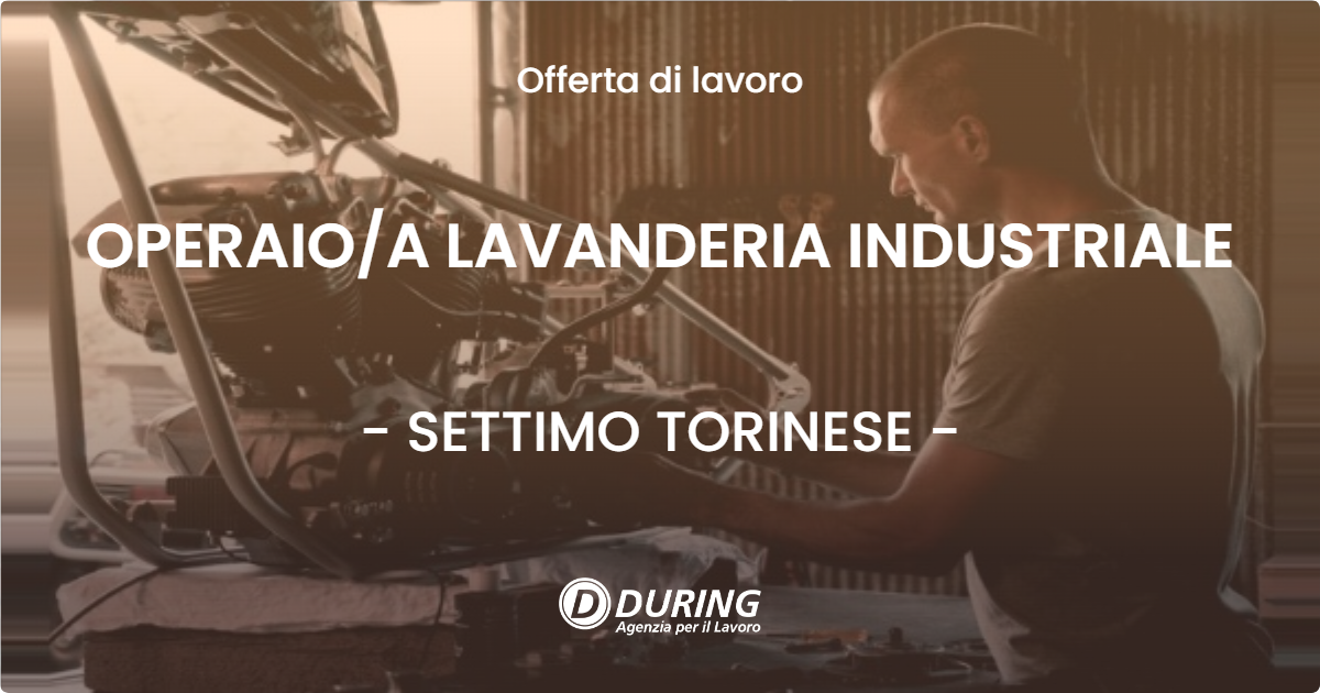 OFFERTA LAVORO - OPERAIOA LAVANDERIA INDUSTRIALE - SETTIMO TORINESE