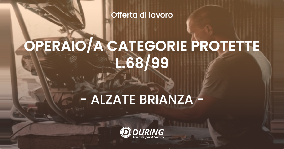 OFFERTA LAVORO - OPERAIOA CATEGORIE PROTETTE L.6899 - ALZATE BRIANZA