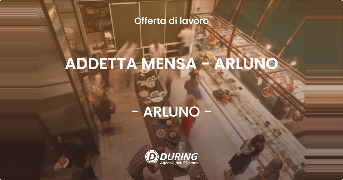 OFFERTA LAVORO - ADDETTA MENSA - ARLUNO - ARLUNO