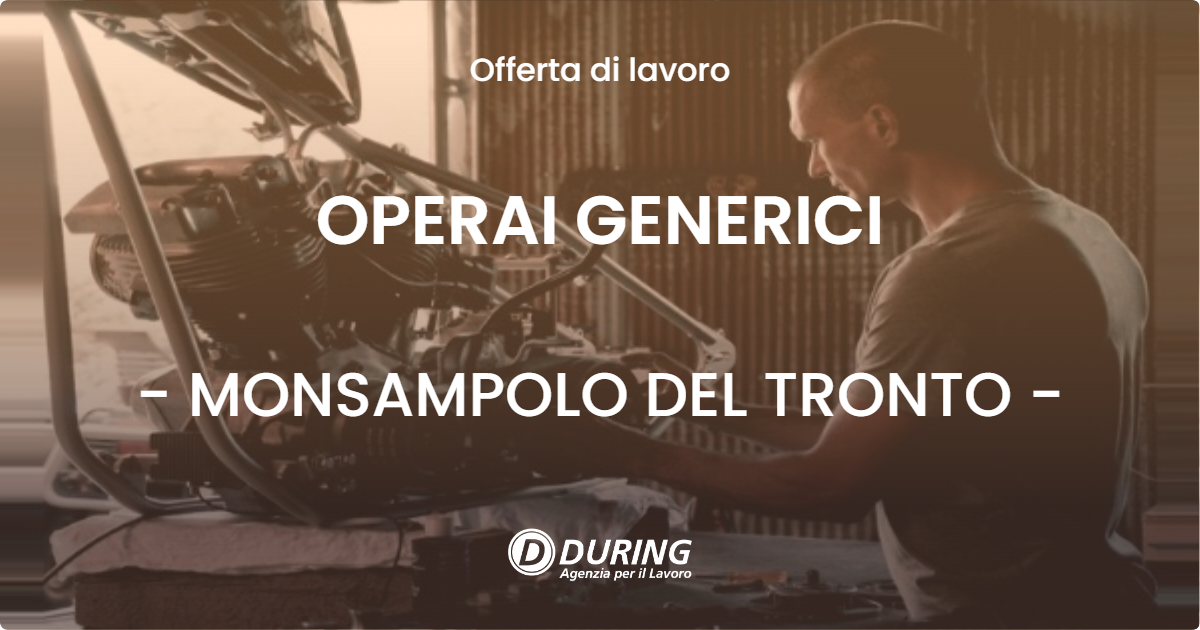 OFFERTA LAVORO - OPERAI GENERICI - MONSAMPOLO DEL TRONTO