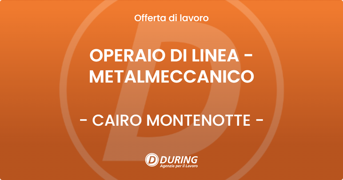 OFFERTA LAVORO - OPERAIO DI LINEA - METALMECCANICO - CAIRO MONTENOTTE
