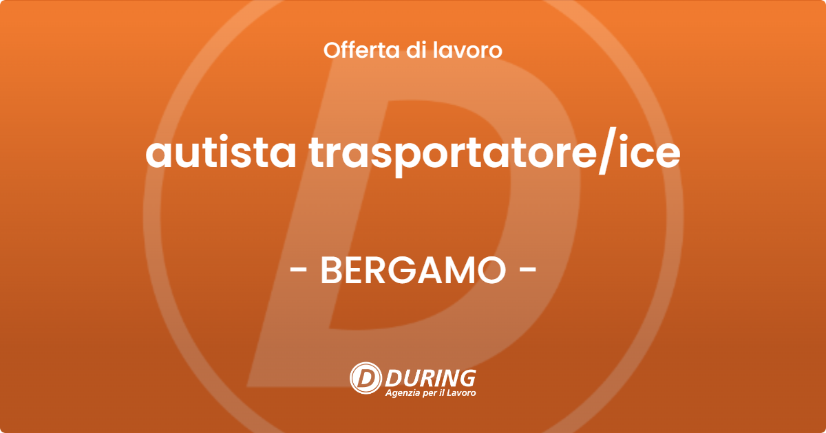 OFFERTA LAVORO - autista trasportatoreice - BERGAMO