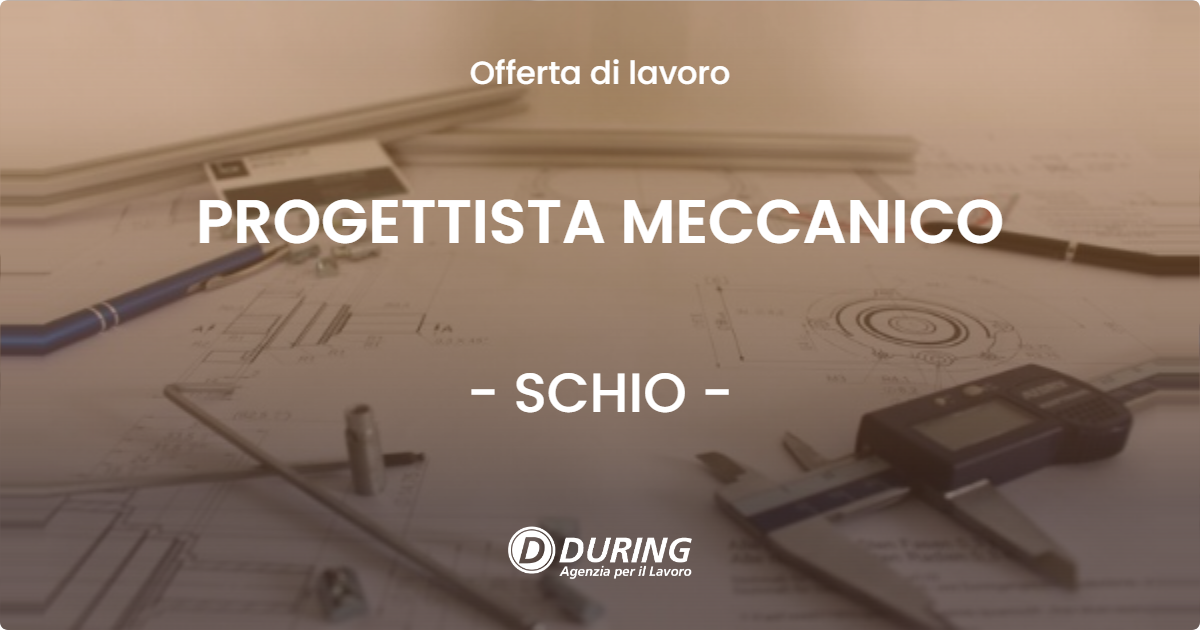 OFFERTA LAVORO - PROGETTISTA MECCANICO - SCHIO