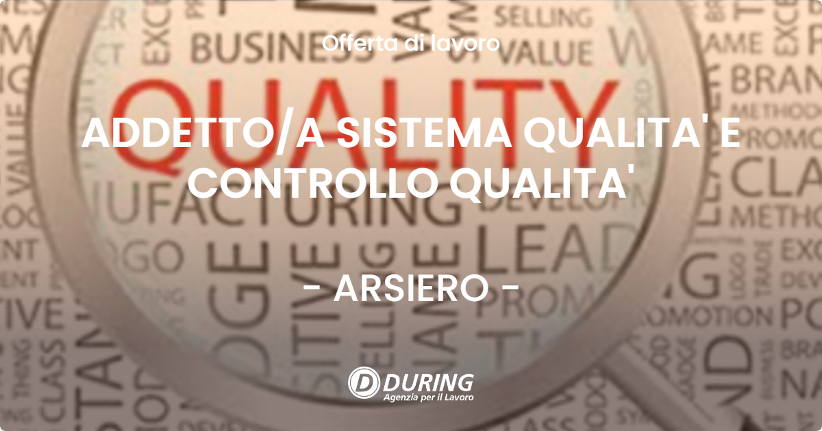 OFFERTA LAVORO - ADDETTOA SISTEMA  QUALITA' E CONTROLLO QUALITA' - ARSIERO