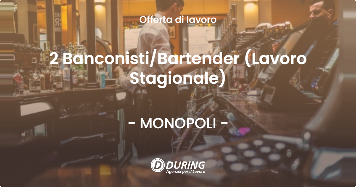 OFFERTA LAVORO - 2 BanconistiBartender (Lavoro Stagionale) - MONOPOLI