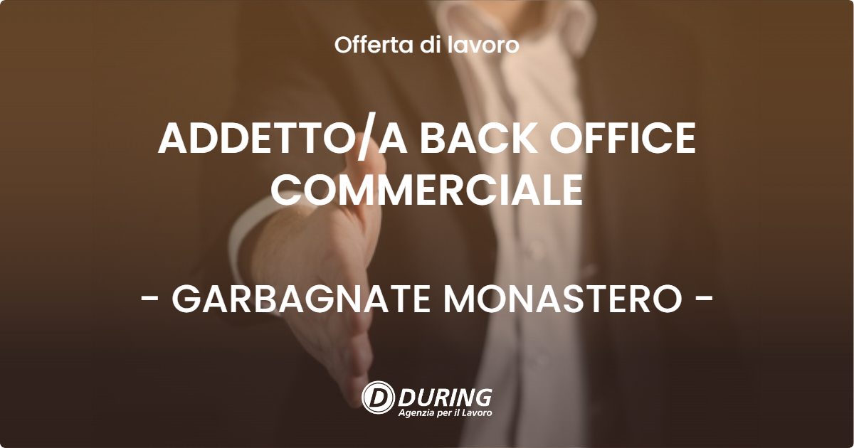 OFFERTA LAVORO - ADDETTOA BACK OFFICE COMMERCIALE - GARBAGNATE MONASTERO