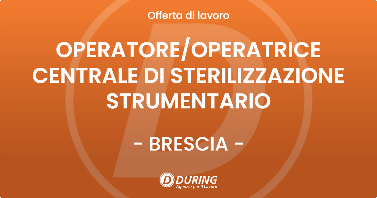 OFFERTA LAVORO - OPERATOREOPERATRICE CENTRALE DI STERILIZZAZIONE STRUMENTARIO - BRESCIA