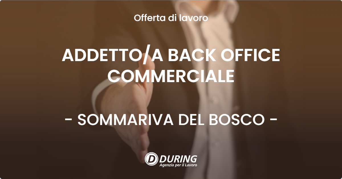 OFFERTA LAVORO - ADDETTOA BACK OFFICE COMMERCIALE - SOMMARIVA DEL BOSCO