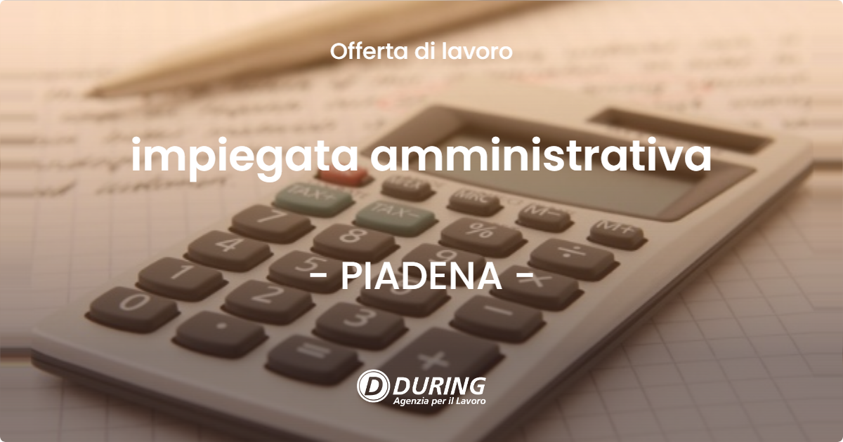 OFFERTA LAVORO - impiegata amministrativa - PIADENA